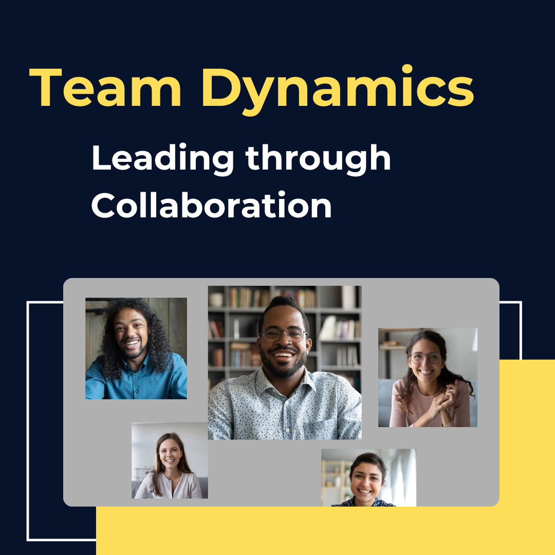 Team Dynamics: Leading through Collaboration