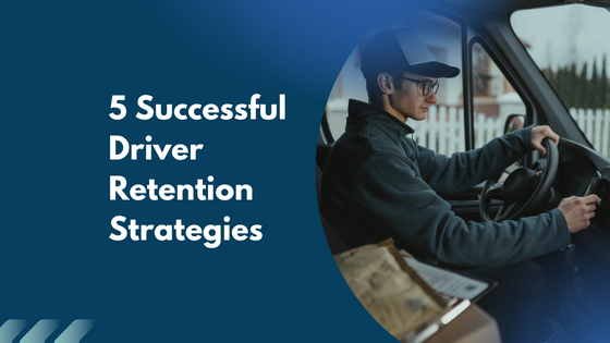 5 Successful Driver Retention Strategies – The Logistics Institute